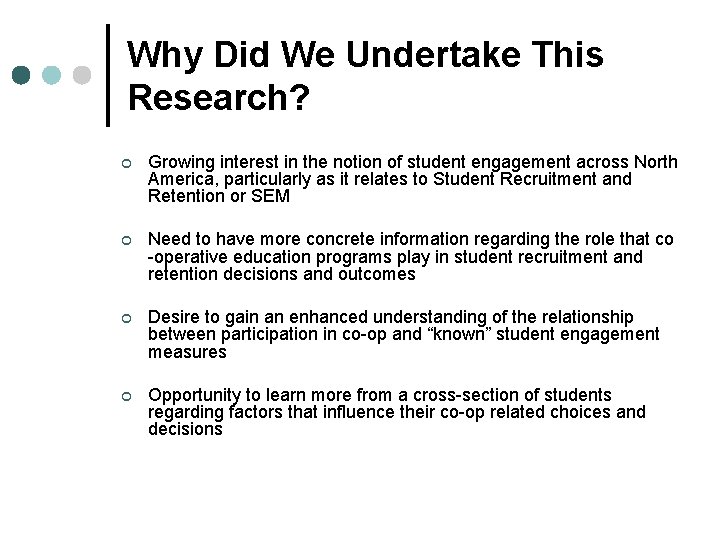Why Did We Undertake This Research? ¢ Growing interest in the notion of student