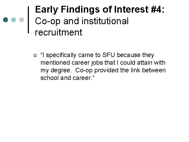 Early Findings of Interest #4: Co-op and institutional recruitment ¢ “I specifically came to