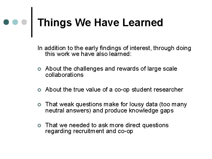 Things We Have Learned In addition to the early findings of interest, through doing