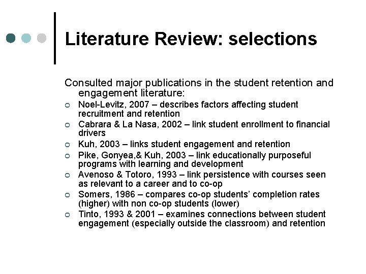 Literature Review: selections Consulted major publications in the student retention and engagement literature: ¢