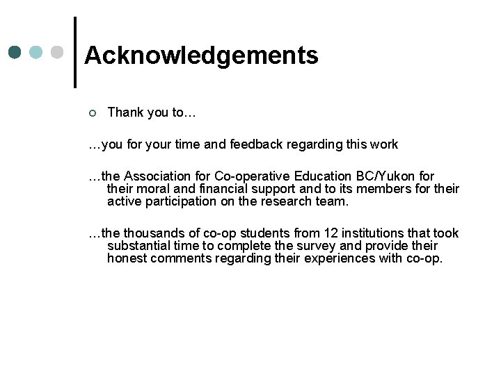 Acknowledgements ¢ Thank you to… …you for your time and feedback regarding this work