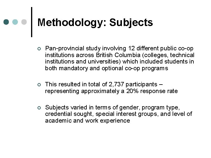 Methodology: Subjects ¢ Pan-provincial study involving 12 different public co-op institutions across British Columbia