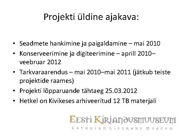 Projekti üldine ajakava: • Seadmete hankimine ja paigaldamine – mai 2010 • Konserveerimine ja