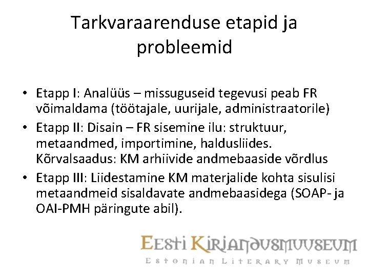 Tarkvaraarenduse etapid ja probleemid • Etapp I: Analüüs – missuguseid tegevusi peab FR võimaldama