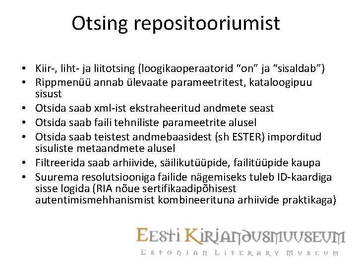 Otsing repositooriumist • Kiir-, liht- ja liitotsing (loogikaoperaatorid “on” ja “sisaldab”) • Rippmenüü annab