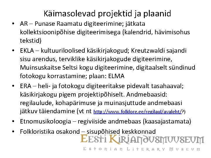 Käimasolevad projektid ja plaanid • AR – Punase Raamatu digiteerimine; jätkata kollektsioonipõhise digiteerimisega (kalendrid,