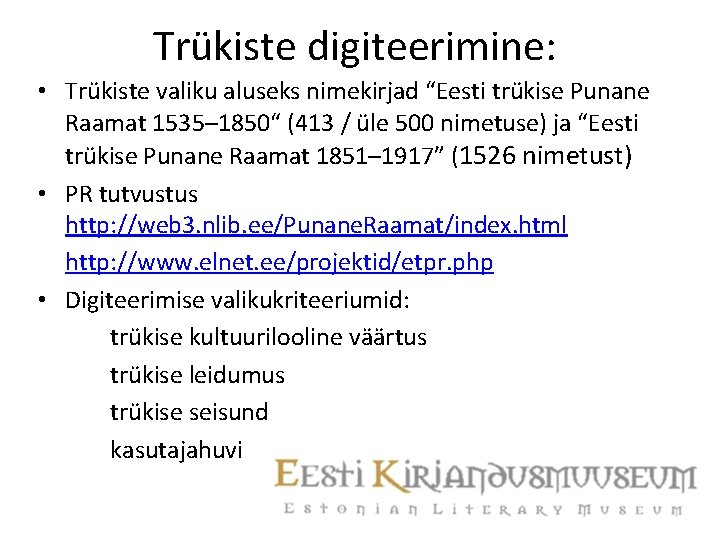 Trükiste digiteerimine: • Trükiste valiku aluseks nimekirjad “Eesti trükise Punane Raamat 1535– 1850“ (413