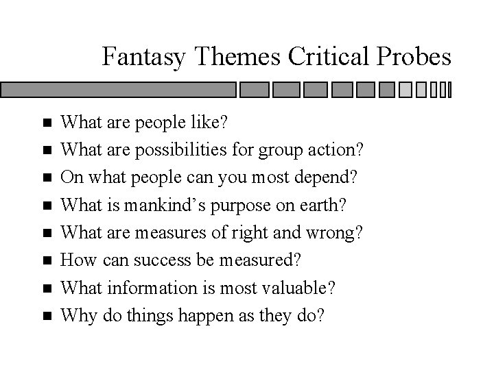 Fantasy Themes Critical Probes n n n n What are people like? What are Fantasy Themes Critical Probes n n n n What are people like? What are