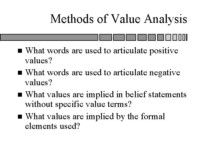 Methods of Value Analysis What words are used to articulate positive values? n What Methods of Value Analysis What words are used to articulate positive values? n What