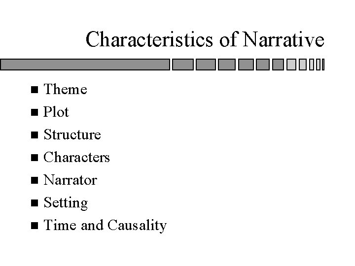 Characteristics of Narrative Theme n Plot n Structure n Characters n Narrator n Setting Characteristics of Narrative Theme n Plot n Structure n Characters n Narrator n Setting