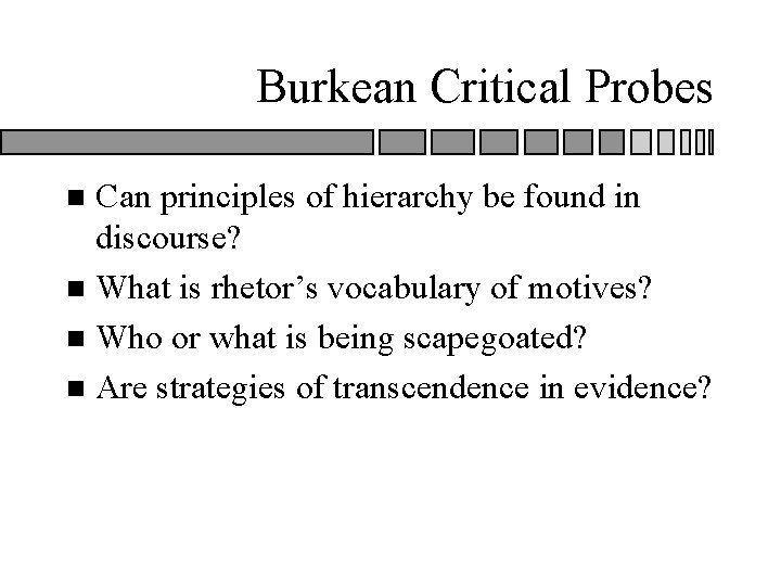 Burkean Critical Probes Can principles of hierarchy be found in discourse? n What is Burkean Critical Probes Can principles of hierarchy be found in discourse? n What is