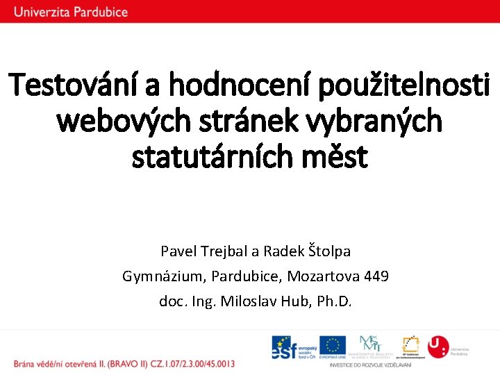 Testování a hodnocení použitelnosti webových stránek vybraných statutárních měst Pavel Trejbal a Radek Štolpa