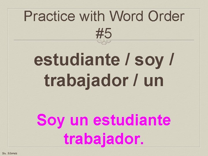 Practice with Word Order #5 estudiante / soy / trabajador / un Soy un