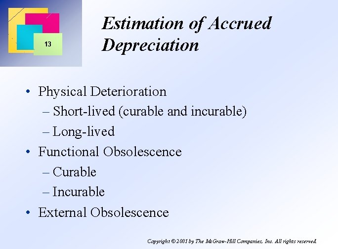 13 Estimation of Accrued Depreciation • Physical Deterioration – Short-lived (curable and incurable) –