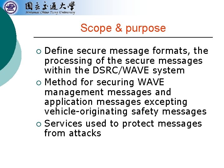 Scope & purpose Define secure message formats, the processing of the secure messages within