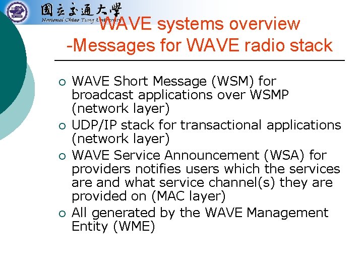 WAVE systems overview -Messages for WAVE radio stack ¡ ¡ WAVE Short Message (WSM)