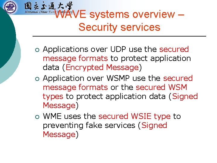 WAVE systems overview – Security services ¡ ¡ ¡ Applications over UDP use the