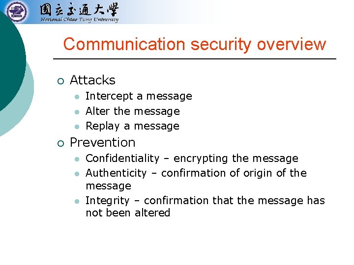 Communication security overview ¡ Attacks l l l ¡ Intercept a message Alter the