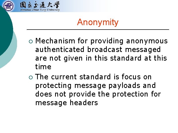 Anonymity Mechanism for providing anonymous authenticated broadcast messaged are not given in this standard