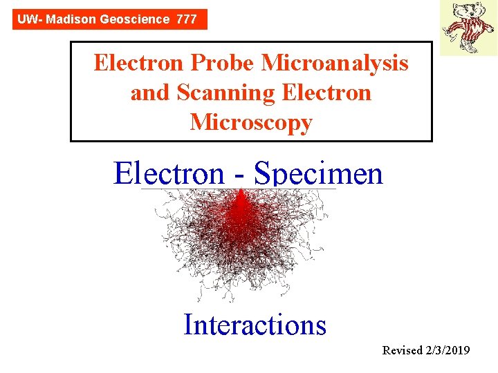 UW- Madison Geoscience 777 Electron Probe Microanalysis and Scanning Electron Microscopy Electron - Specimen
