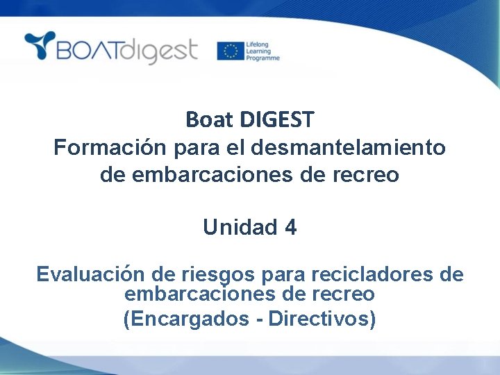 Boat DIGEST Formación para el desmantelamiento de embarcaciones de recreo Unidad 4 Evaluación de