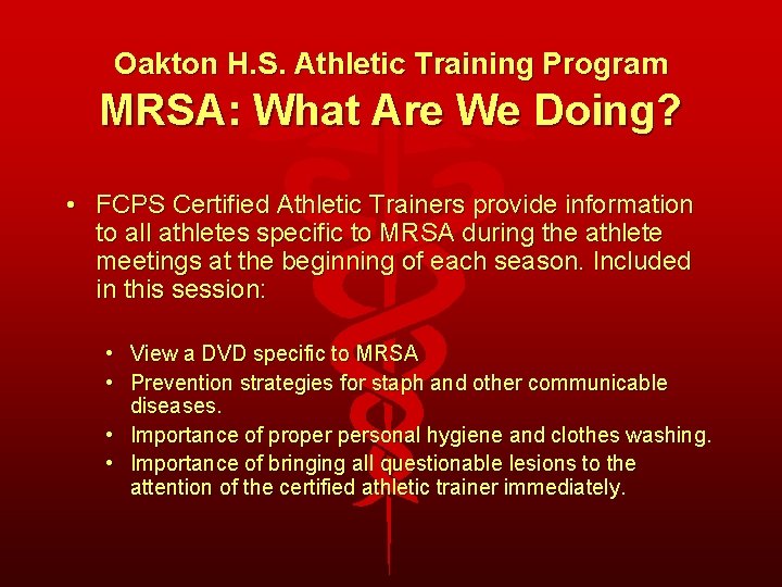 Oakton H. S. Athletic Training Program MRSA: What Are We Doing? • FCPS Certified