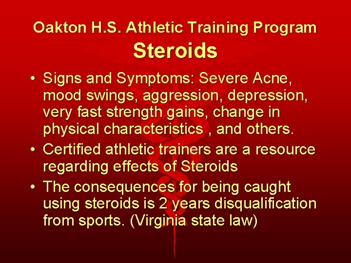 Oakton H. S. Athletic Training Program Steroids • Signs and Symptoms: Severe Acne, mood