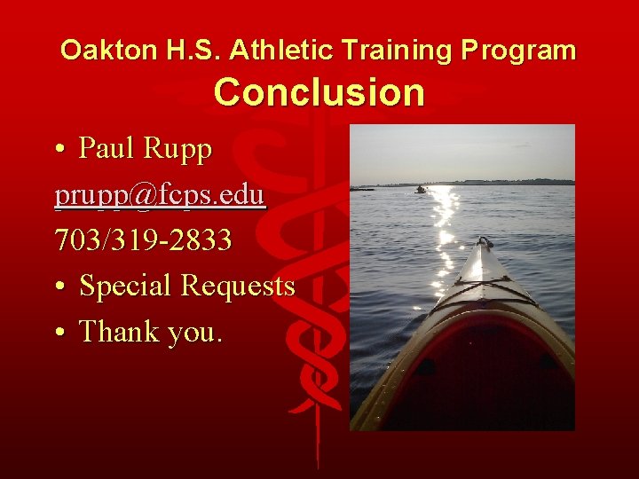Oakton H. S. Athletic Training Program Conclusion • Paul Rupp prupp@fcps. edu 703/319 -2833