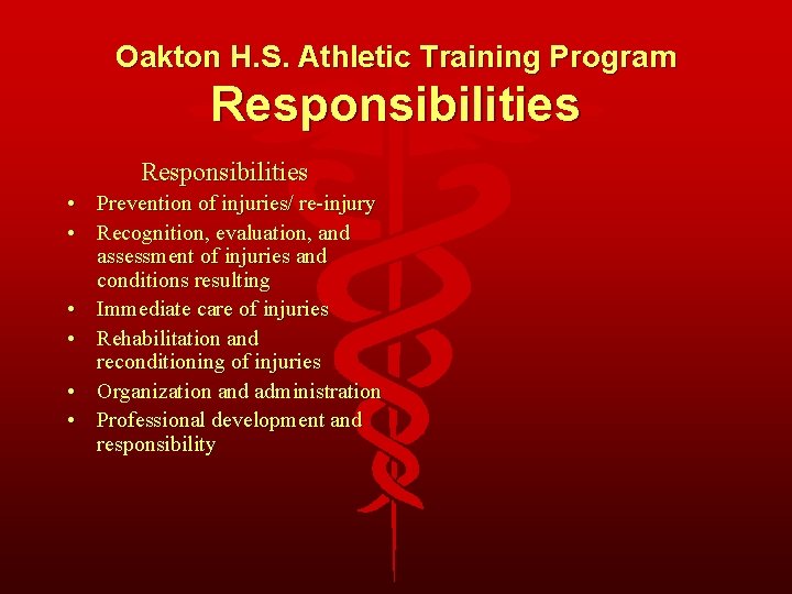 Oakton H. S. Athletic Training Program Responsibilities • Prevention of injuries/ re-injury • Recognition,