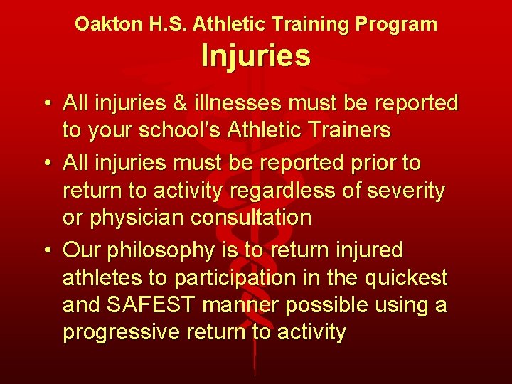 Oakton H. S. Athletic Training Program Injuries • All injuries & illnesses must be