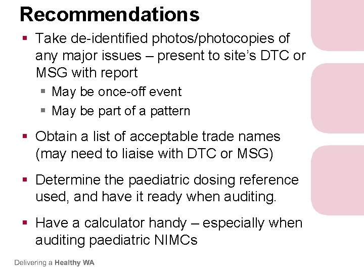 Recommendations § Take de-identified photos/photocopies of any major issues – present to site’s DTC Recommendations § Take de-identified photos/photocopies of any major issues – present to site’s DTC