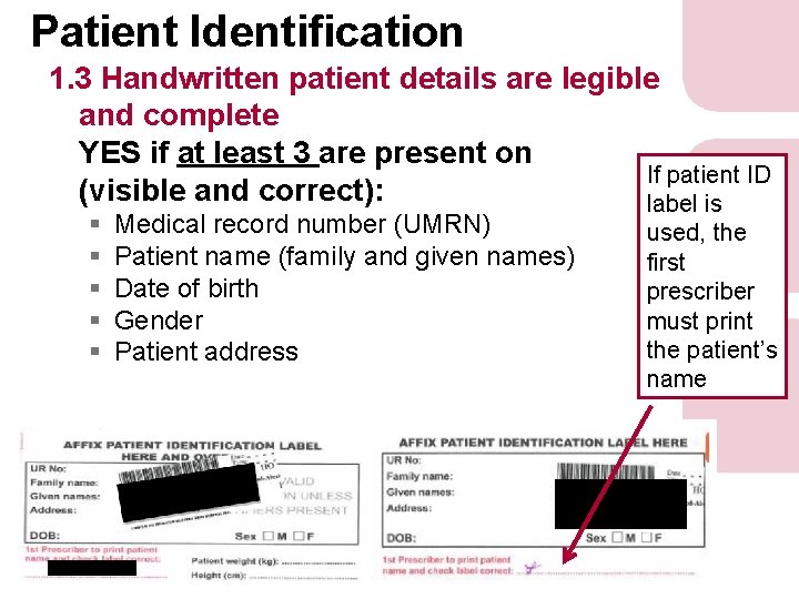 Patient Identification 1. 3 Handwritten patient details are legible and complete YES if at Patient Identification 1. 3 Handwritten patient details are legible and complete YES if at