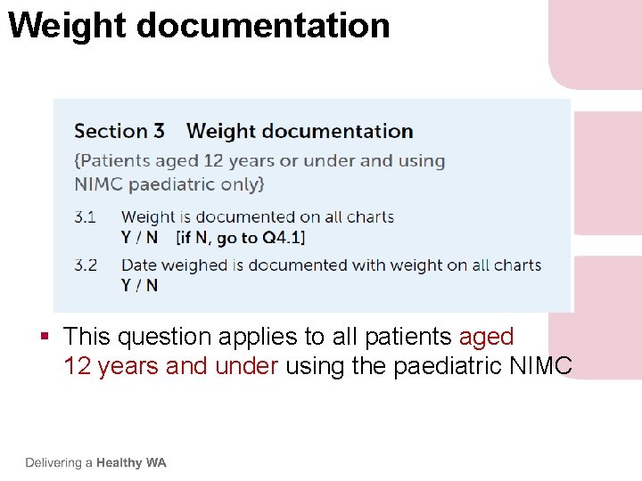 Weight documentation § This question applies to all patients aged 12 years and under Weight documentation § This question applies to all patients aged 12 years and under