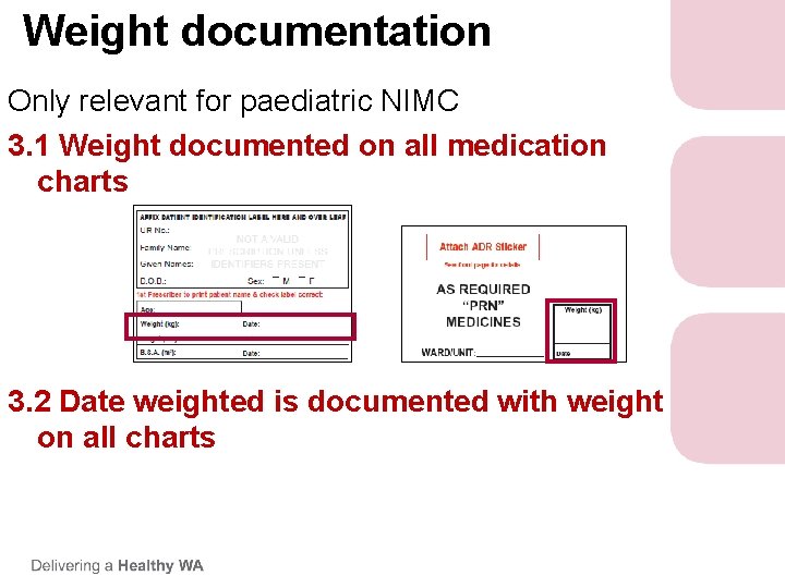 Weight documentation Only relevant for paediatric NIMC 3. 1 Weight documented on all medication Weight documentation Only relevant for paediatric NIMC 3. 1 Weight documented on all medication