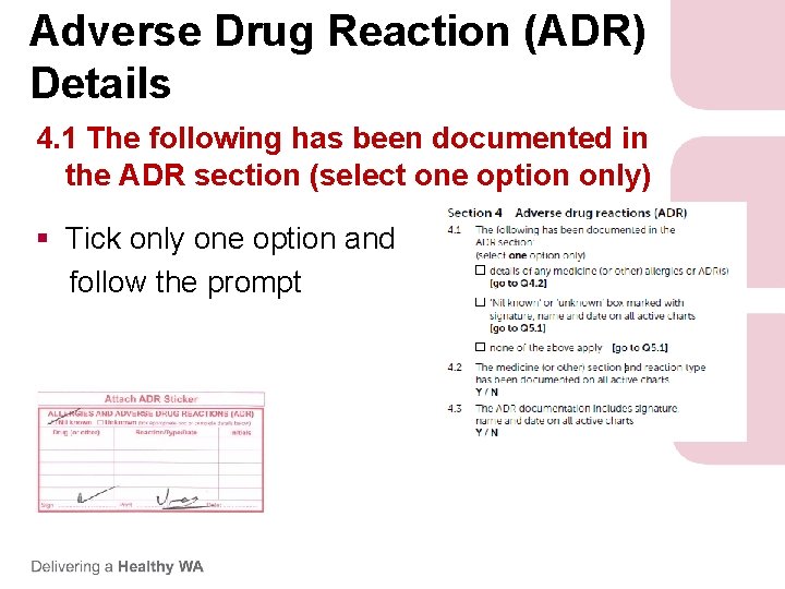 Adverse Drug Reaction (ADR) Details 4. 1 The following has been documented in the Adverse Drug Reaction (ADR) Details 4. 1 The following has been documented in the