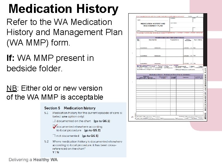 Medication History Refer to the WA Medication History and Management Plan (WA MMP) form. Medication History Refer to the WA Medication History and Management Plan (WA MMP) form.