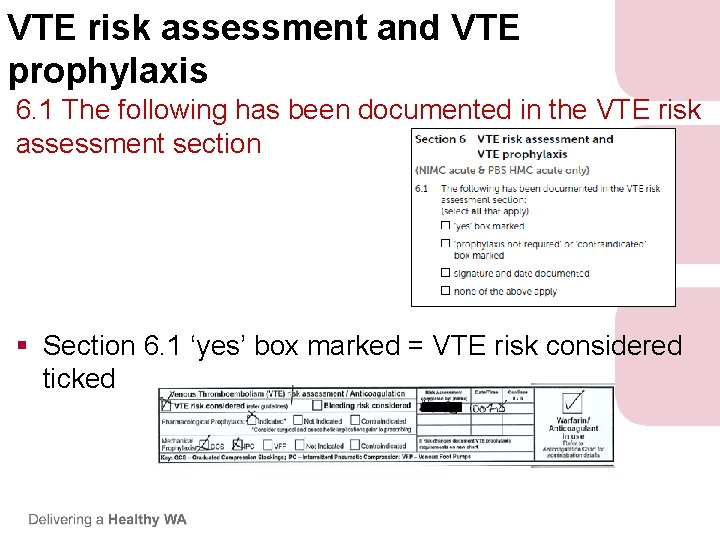 VTE risk assessment and VTE prophylaxis 6. 1 The following has been documented in VTE risk assessment and VTE prophylaxis 6. 1 The following has been documented in