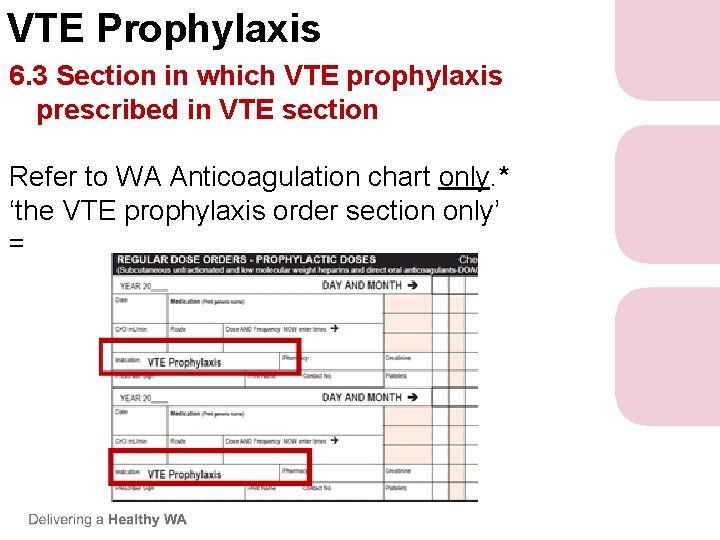 VTE Prophylaxis 6. 3 Section in which VTE prophylaxis prescribed in VTE section Refer VTE Prophylaxis 6. 3 Section in which VTE prophylaxis prescribed in VTE section Refer