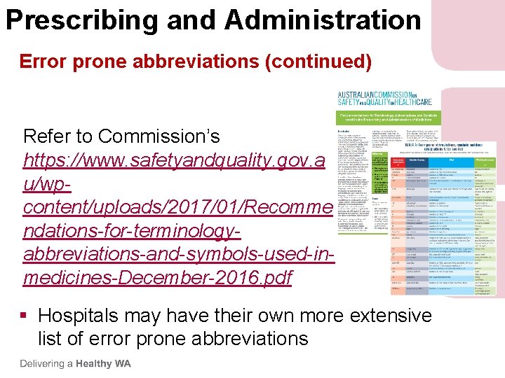 Prescribing and Administration Error prone abbreviations (continued) Refer to Commission’s https: //www. safetyandquality. gov. Prescribing and Administration Error prone abbreviations (continued) Refer to Commission’s https: //www. safetyandquality. gov.