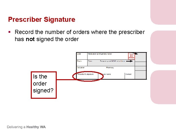 Prescriber Signature § Record the number of orders where the prescriber has not signed Prescriber Signature § Record the number of orders where the prescriber has not signed