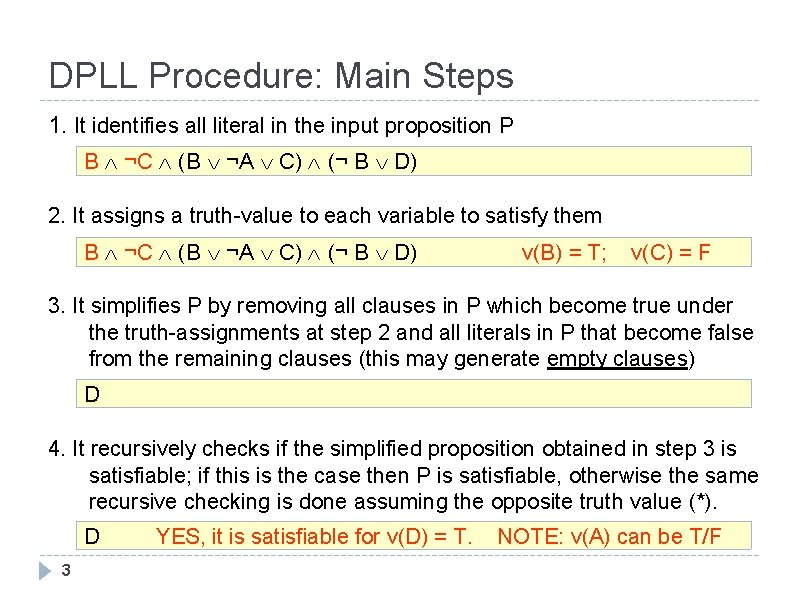 DPLL Procedure: Main Steps 1. It identifies all literal in the input proposition P