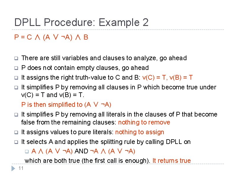 DPLL Procedure: Example 2 P = C ∧ (A ∨ ¬A) ∧ B q