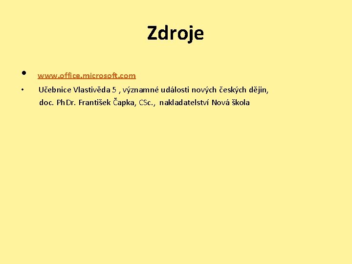 Zdroje • www. office. microsoft. com • Učebnice Vlastivěda 5 , významné události nových