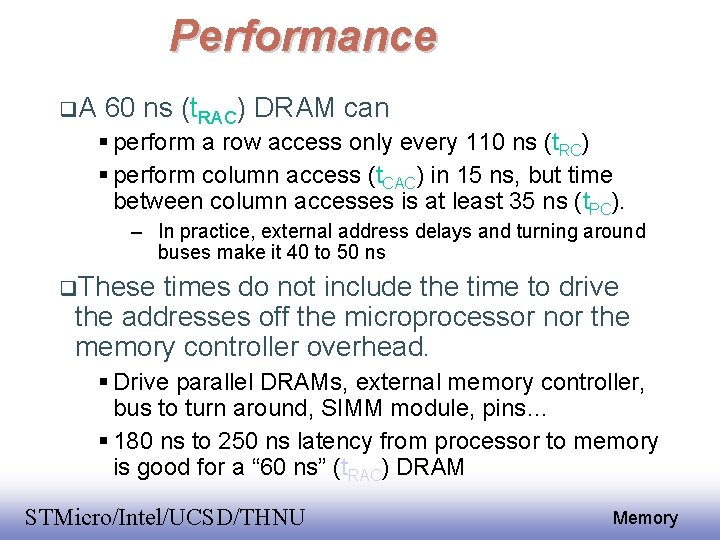 DRAM Performance A 60 ns (t. RAC) DRAM can perform a row access only