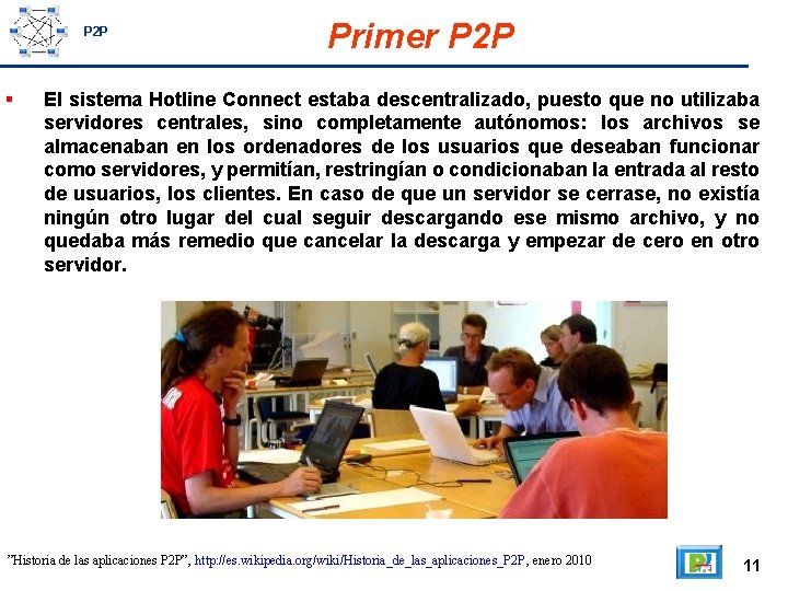 P 2 P Primer P 2 P El sistema Hotline Connect estaba descentralizado, puesto