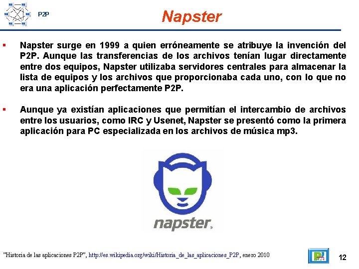 P 2 P Napster surge en 1999 a quien erróneamente se atribuye la invención
