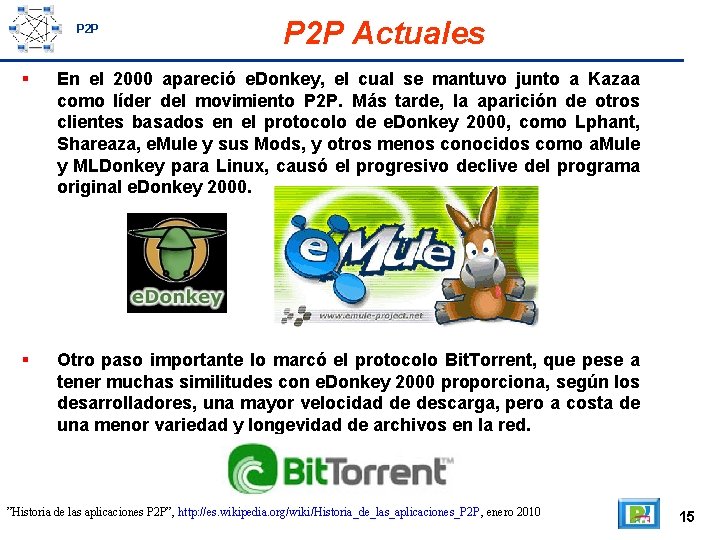 P 2 P Actuales En el 2000 apareció e. Donkey, el cual se mantuvo