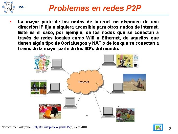 P 2 P Problemas en redes P 2 P La mayor parte de los