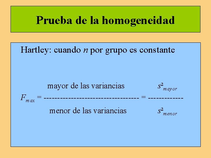 Prueba de la homogeneidad Hartley: cuando n por grupo es constante mayor de las Prueba de la homogeneidad Hartley: cuando n por grupo es constante mayor de las