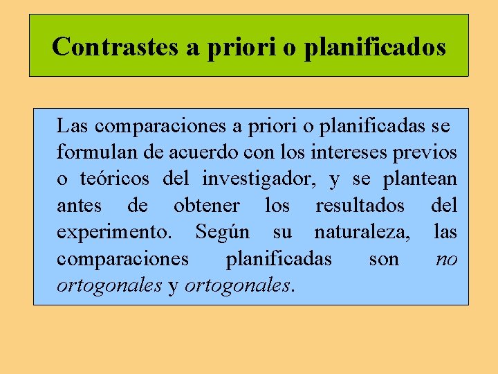 Contrastes a priori o planificados Las comparaciones a priori o planificadas se formulan de Contrastes a priori o planificados Las comparaciones a priori o planificadas se formulan de